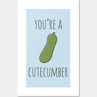 Your're A Cutecumber Posters and Art